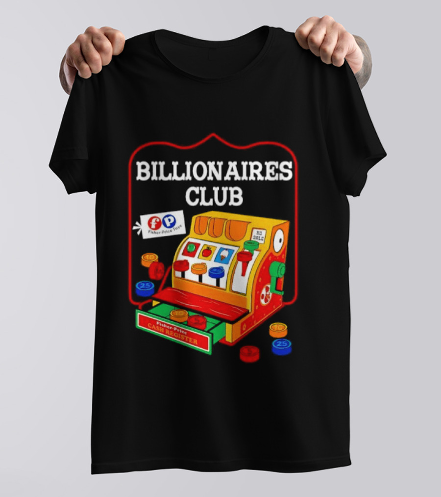 Billionaires Club Fisher Price Cash Register Toy T-Shirt