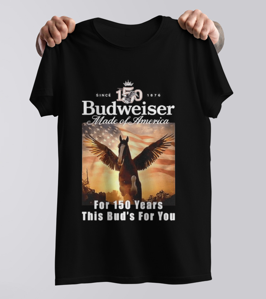 Budweiser 150 Years Made Of America Winged Horse USA Flag This Bud's For You T-Shirt