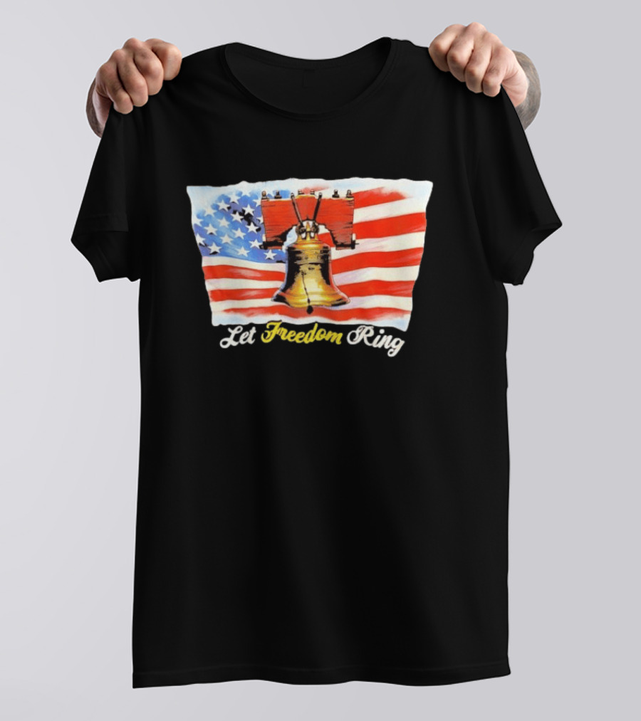 Let Freedom Ring Liberty Bell American Flag Patriotic USA T-Shirt