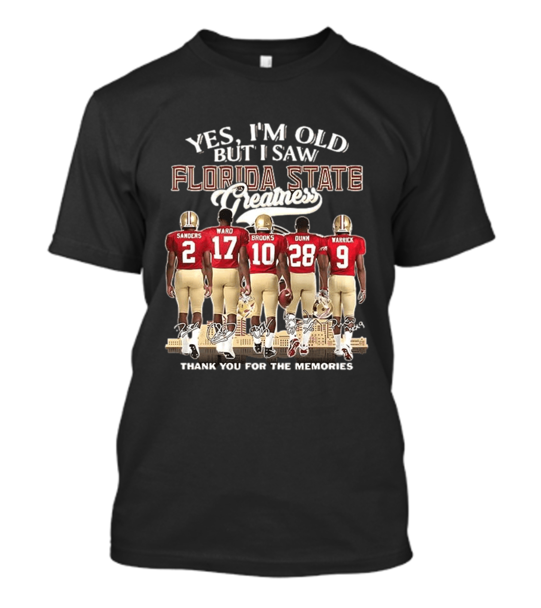 Florida State Seminoles Yes I'm Old But I Saw Florida State Greatness Sanders Ward Brooks Dunn Warrick Thank You For The Memories T-Shirt