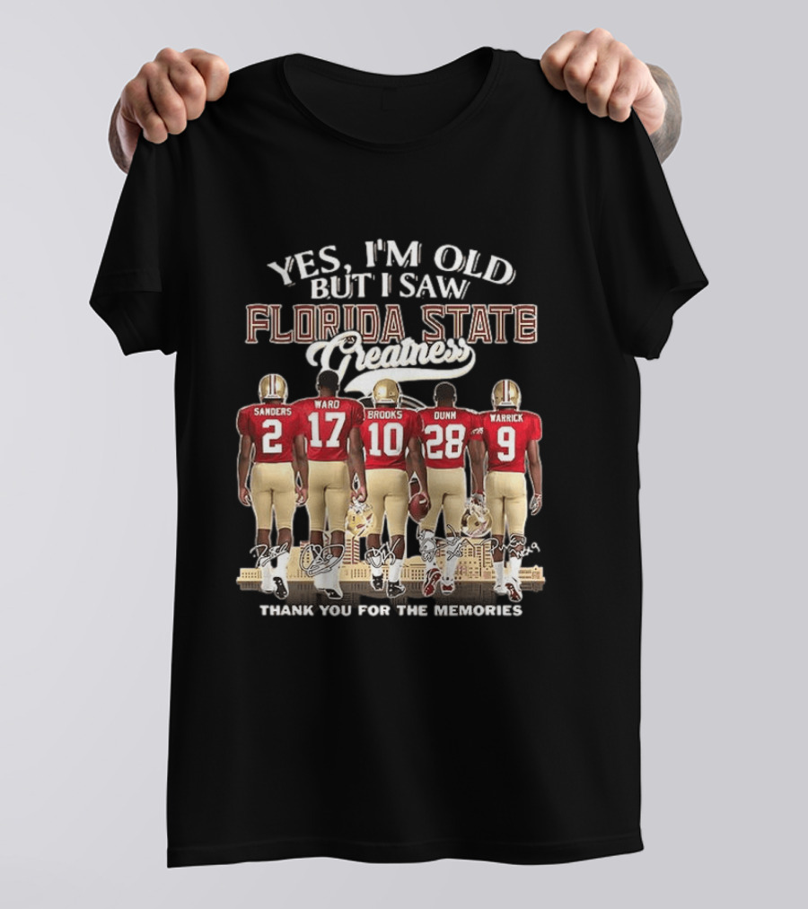 Florida State Seminoles Yes I'm Old But I Saw Florida State Greatness Sanders Ward Brooks Dunn Warrick Thank You For The Memories T-Shirt