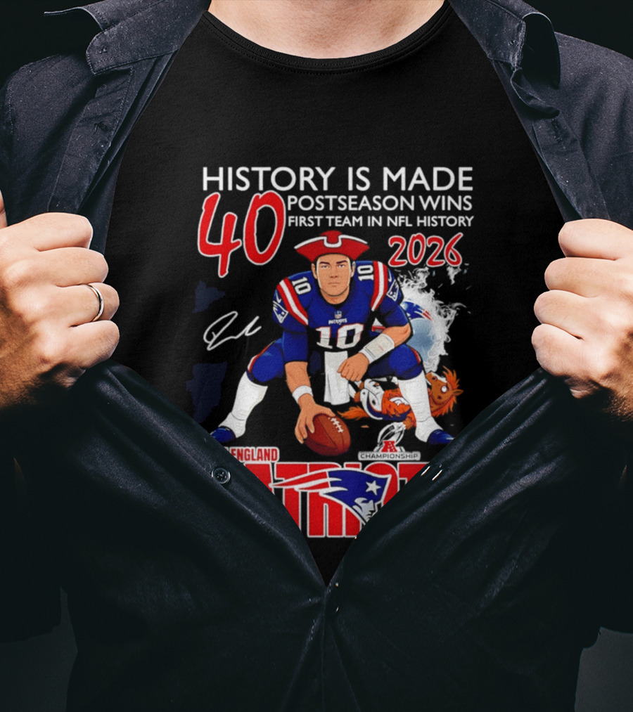 New England Patriots History Is Made 40 Postseason Wins First Team In NFL History 2026 T-Shirt