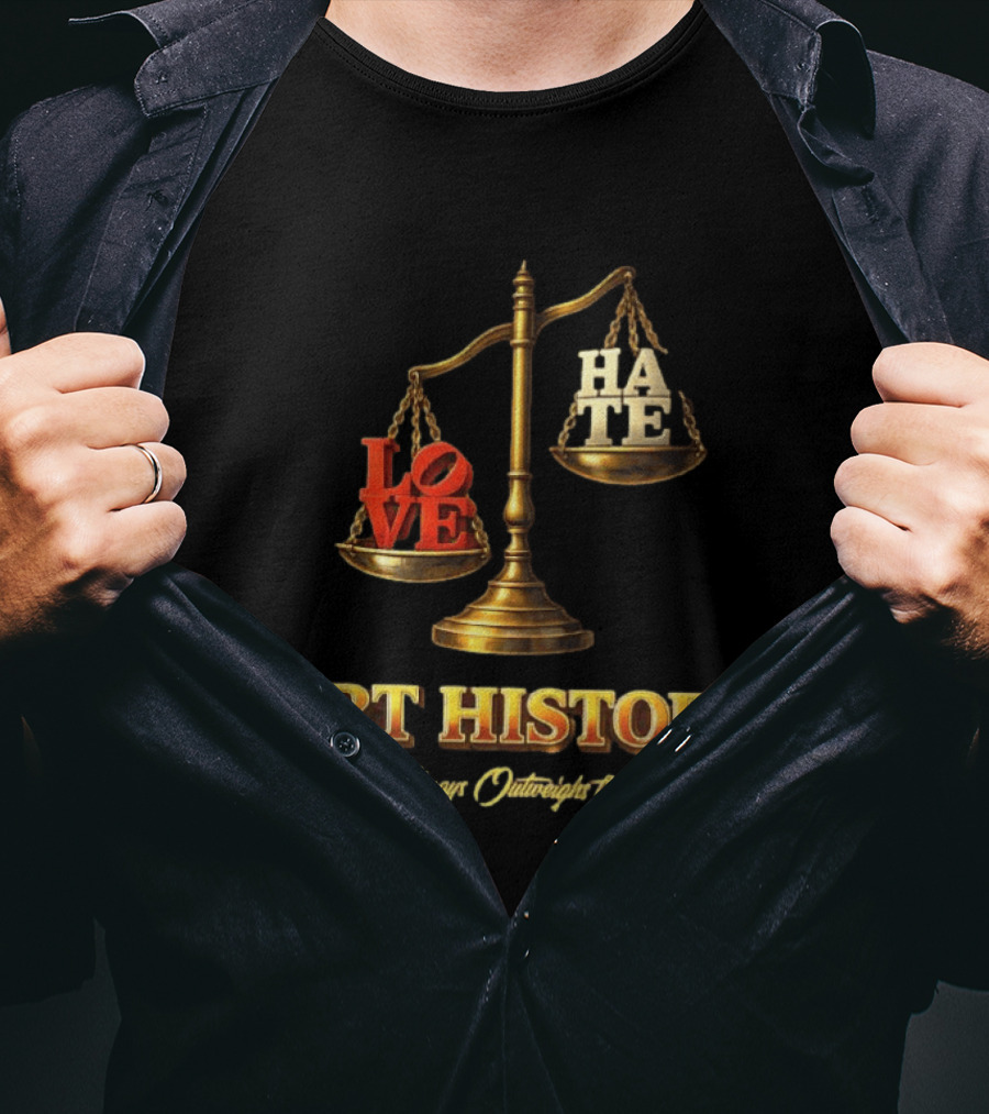 Love Always Outweighs The Hate Balanced Scale Art History T-Shirt