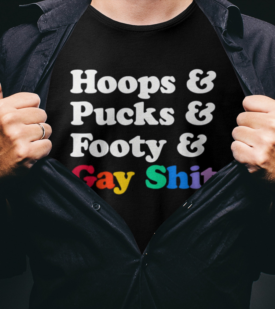 Hoops And Pucks And Footy And Gay Shit Rainbow Pride T-Shirt