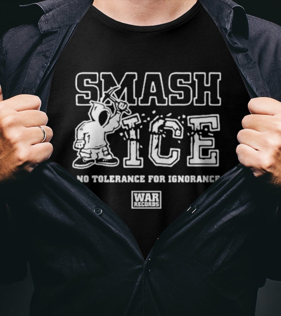 Smash ICE No Tolerance For Ignorance Hooded Figure And Mallet Concept T-Shirt