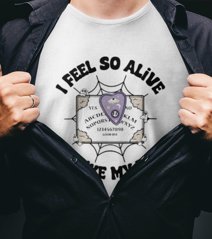 I Feel So Alive Unlike My Dad Ouija Board Halloween Ghost T-Shirt