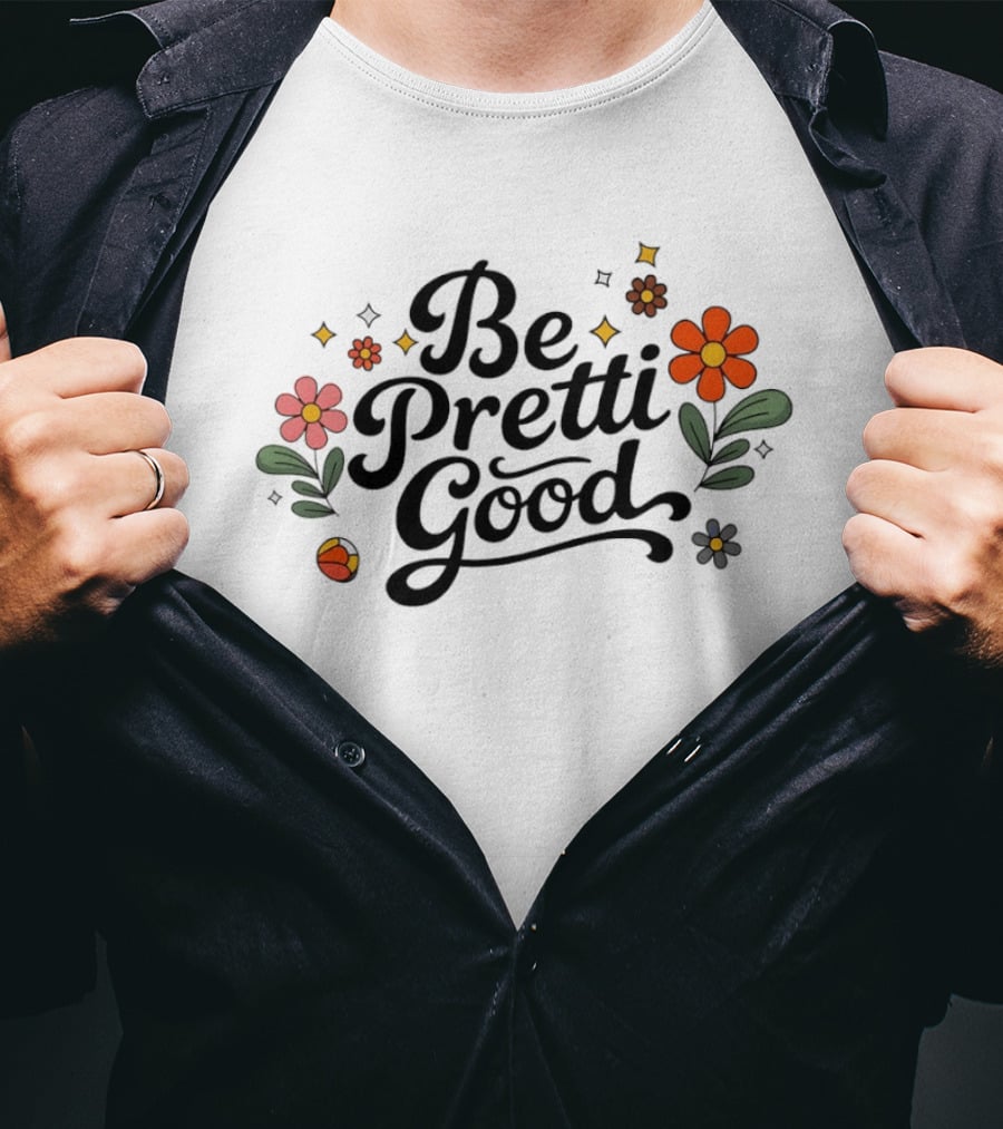 Be Pretti Good Floral Protest T-Shirt