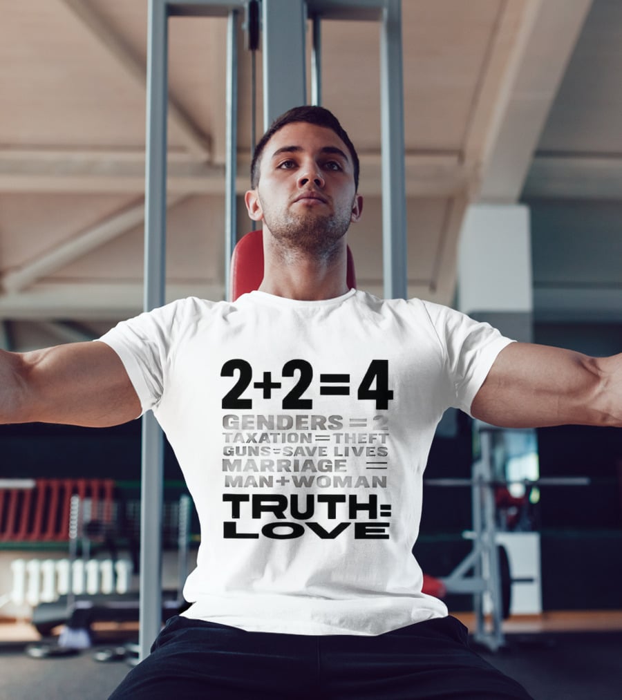 2+2=4 Genders Taxation Guns Marriage Truth Love Sarcastic T-Shirt