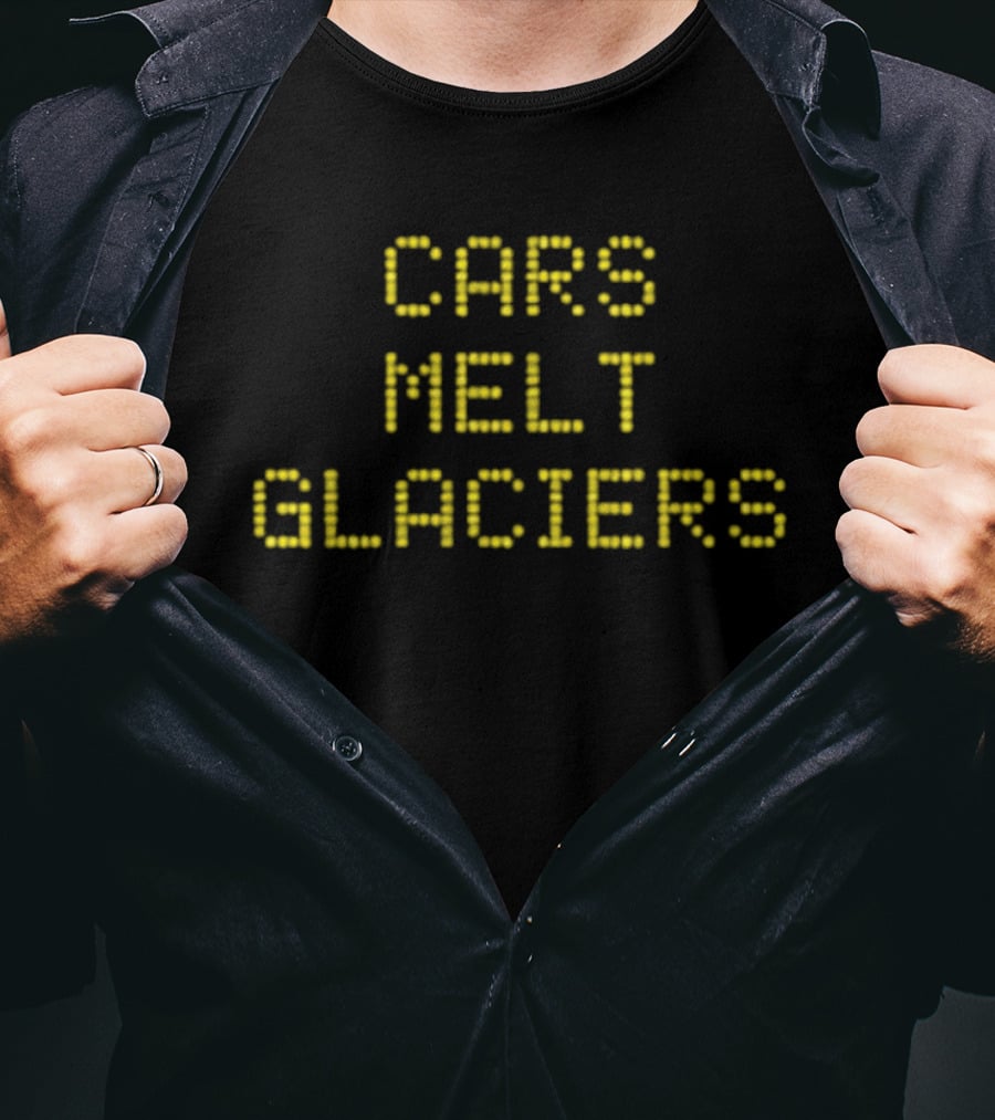 Cars Melt Glaciers Environmental Awareness T-Shirt