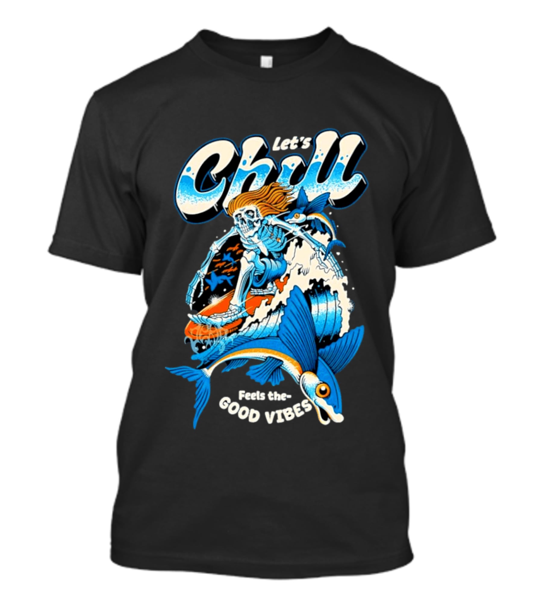Let's Chill Feels The Good Vibes Surfing Skeleton With Fish Adventure T-Shirt