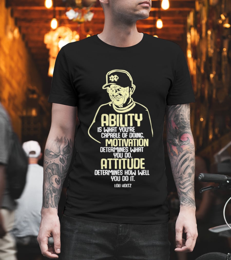 Lou Holtz Motivation Quote Ability Attitude ND Coach T-Shirt