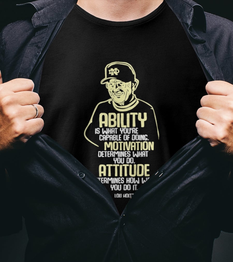 Lou Holtz Motivation Quote Ability Attitude ND Coach T-Shirt
