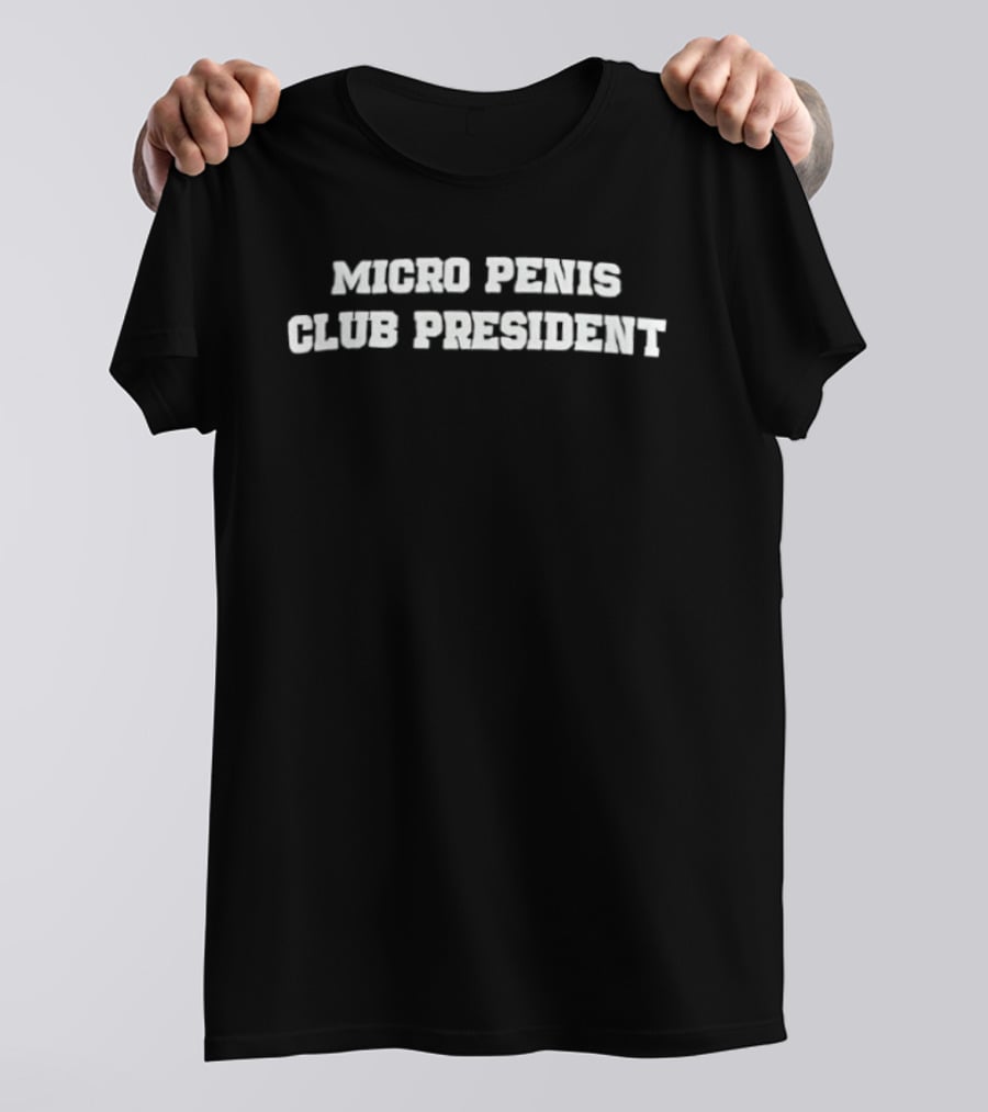Micro Penis Club President T-Shirt