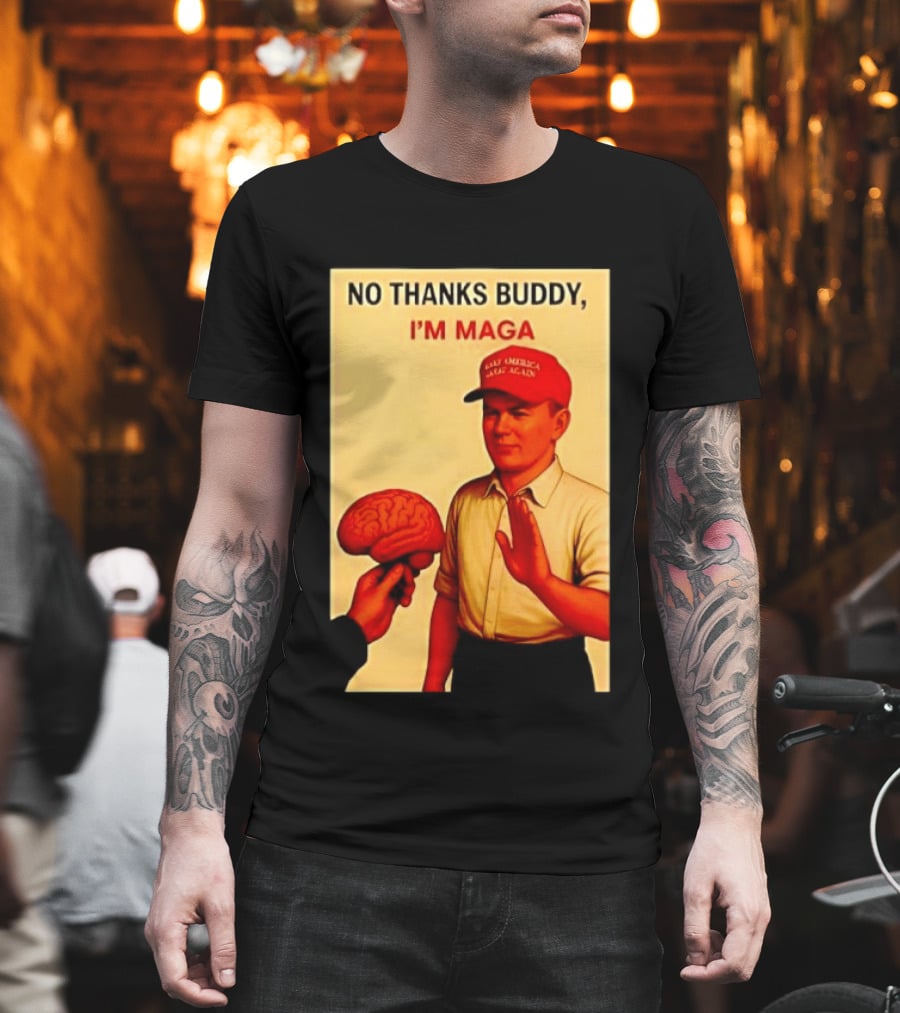 No Thanks Buddy I'm Maga Keep America Great Again Red Hat T-Shirt