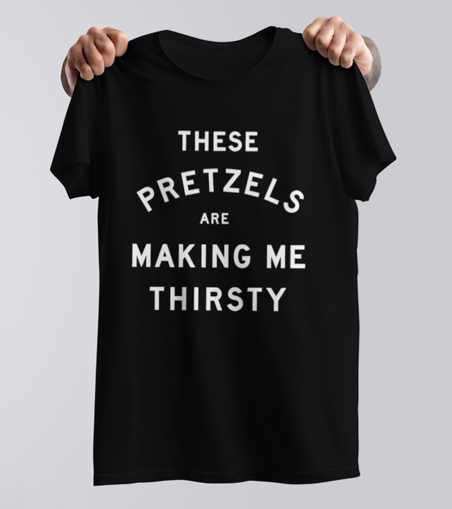 These Pretzels Are Making Me Thirsty Seinfeld T-Shirt