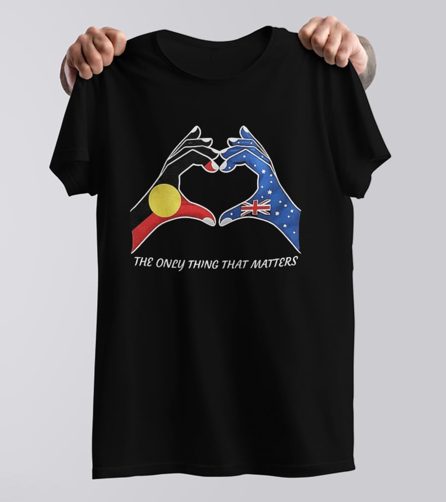 Australian Aboriginal And Torres Strait Islander Unity The Only Thing That Matters T-Shirt