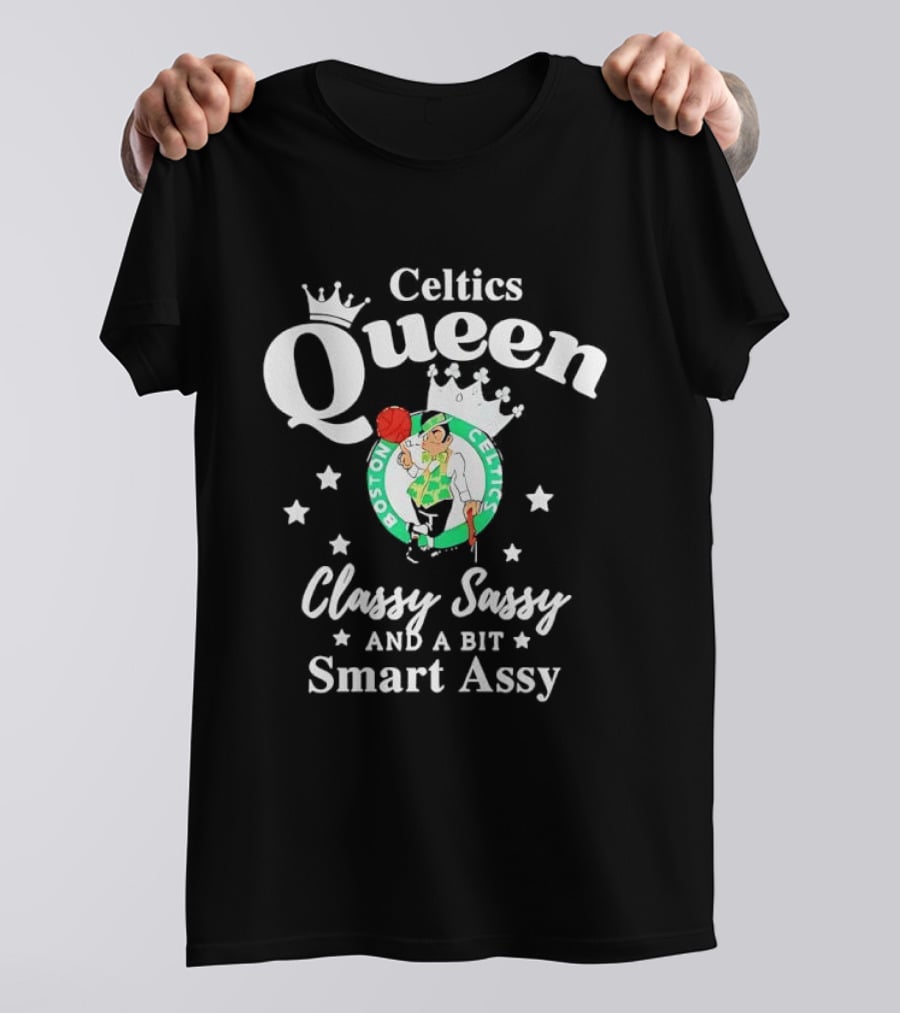 Boston Celtics Queen Classy Sassy Smart Assy T-Shirt