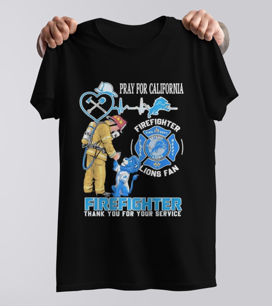 Pray For California Firefighter Detroit Lions Fire Department Thank You For Your Service T-Shirt