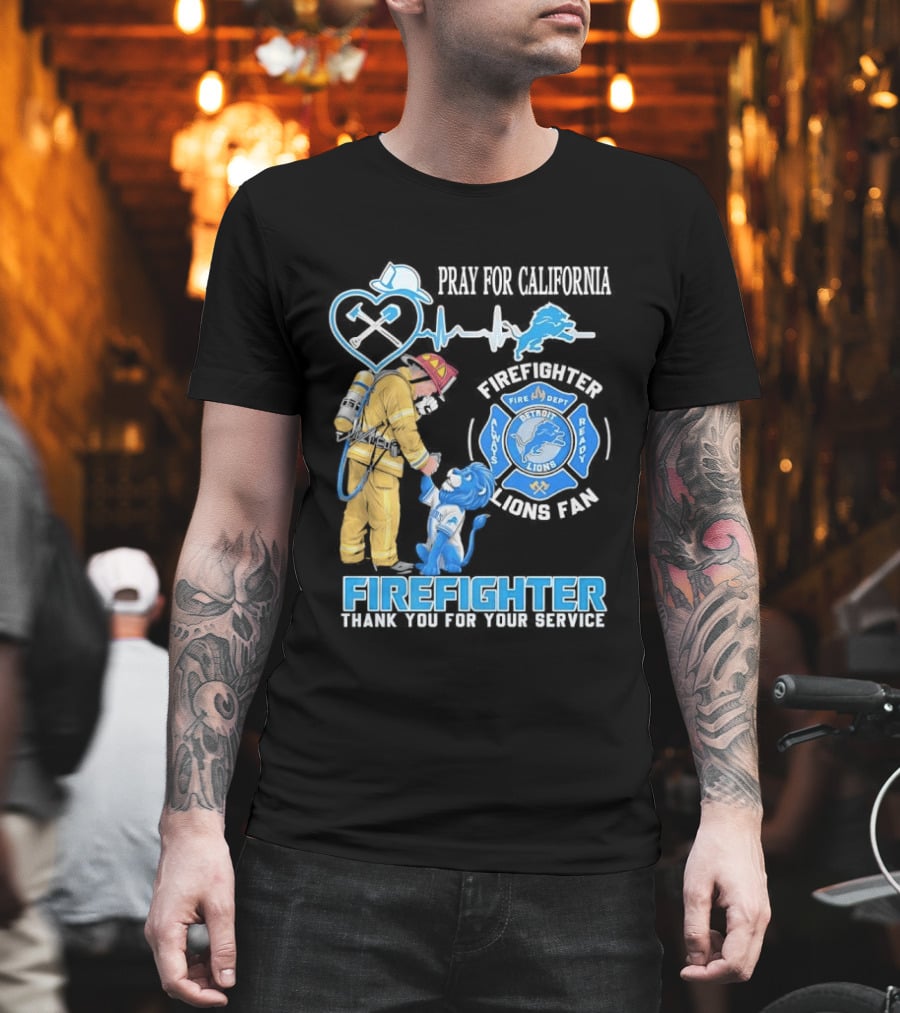 Pray For California Firefighter Detroit Lions Fire Department Thank You For Your Service T-Shirt