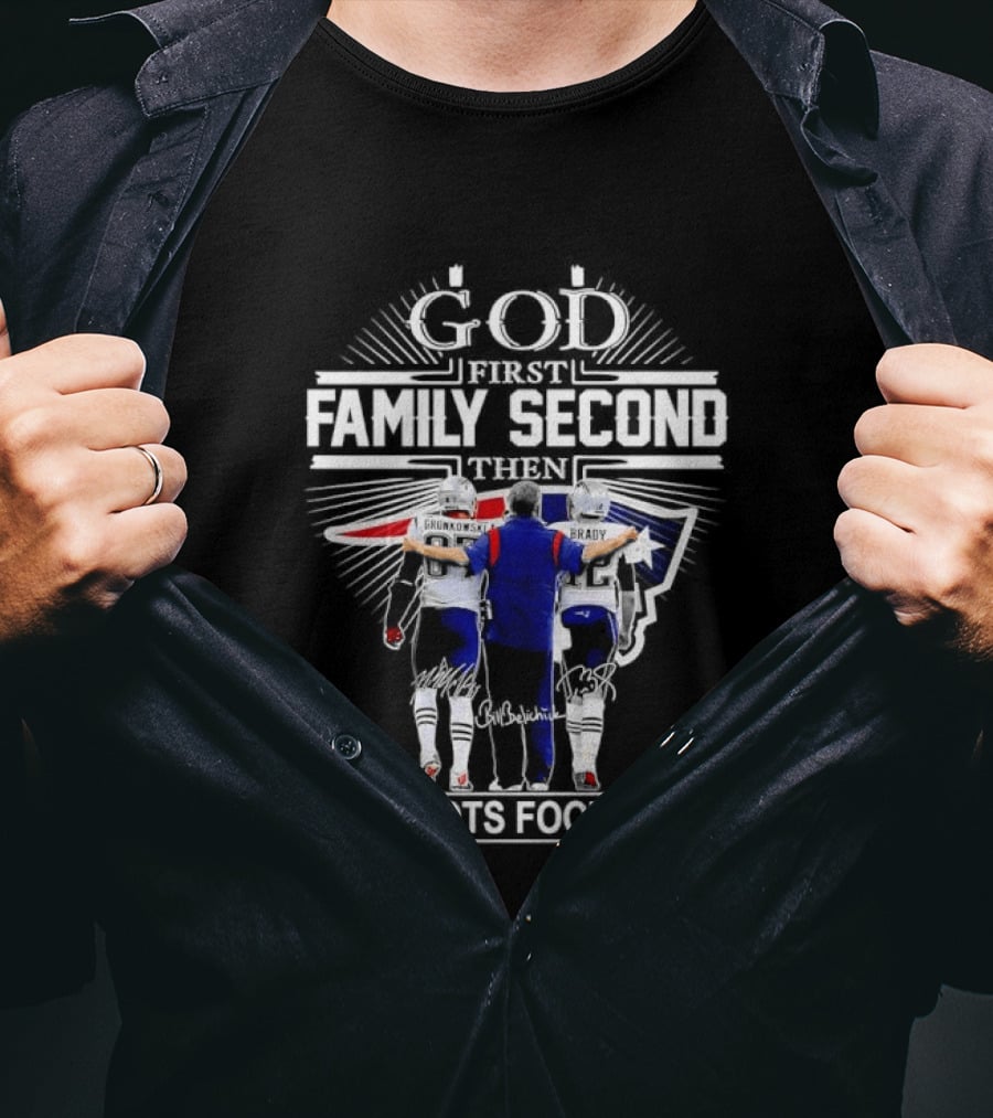 God First Family Second Patriots Football Gronkowski Tom Brady Coach Belichick T-Shirt