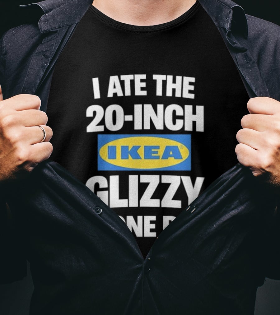 I Ate The 20 Inch IKEA Glizzy In One Bite T-Shirt
