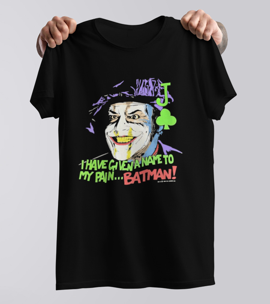 I Have Given A Name To My Pain Batman Joker Playing Card Jack Nicholson T-Shirt
