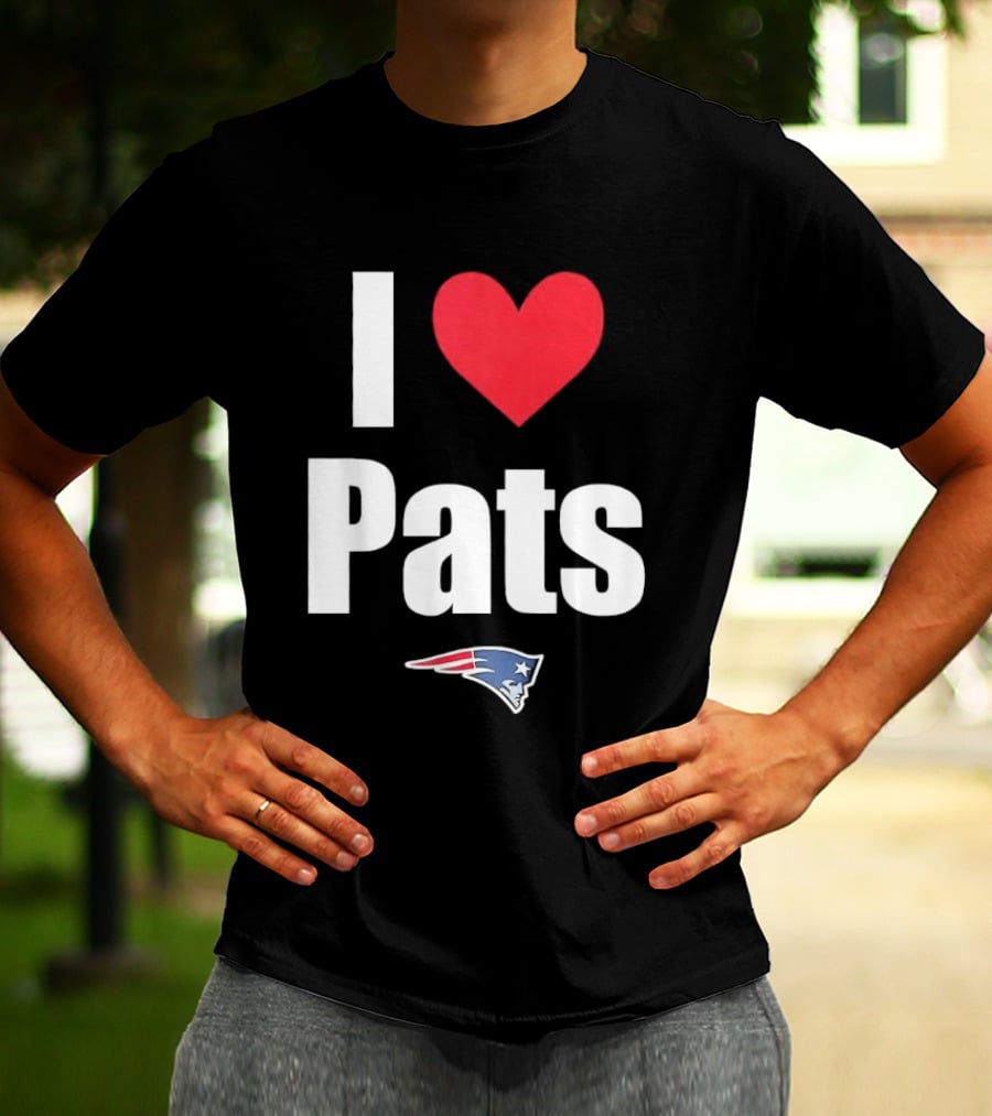 I Love Pats New England Patriots Fan Gear NFL Team Loyalty T-Shirt