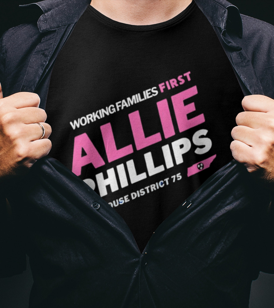 Working Families First Allie Phillips House District 75 Tennessee T-Shirt