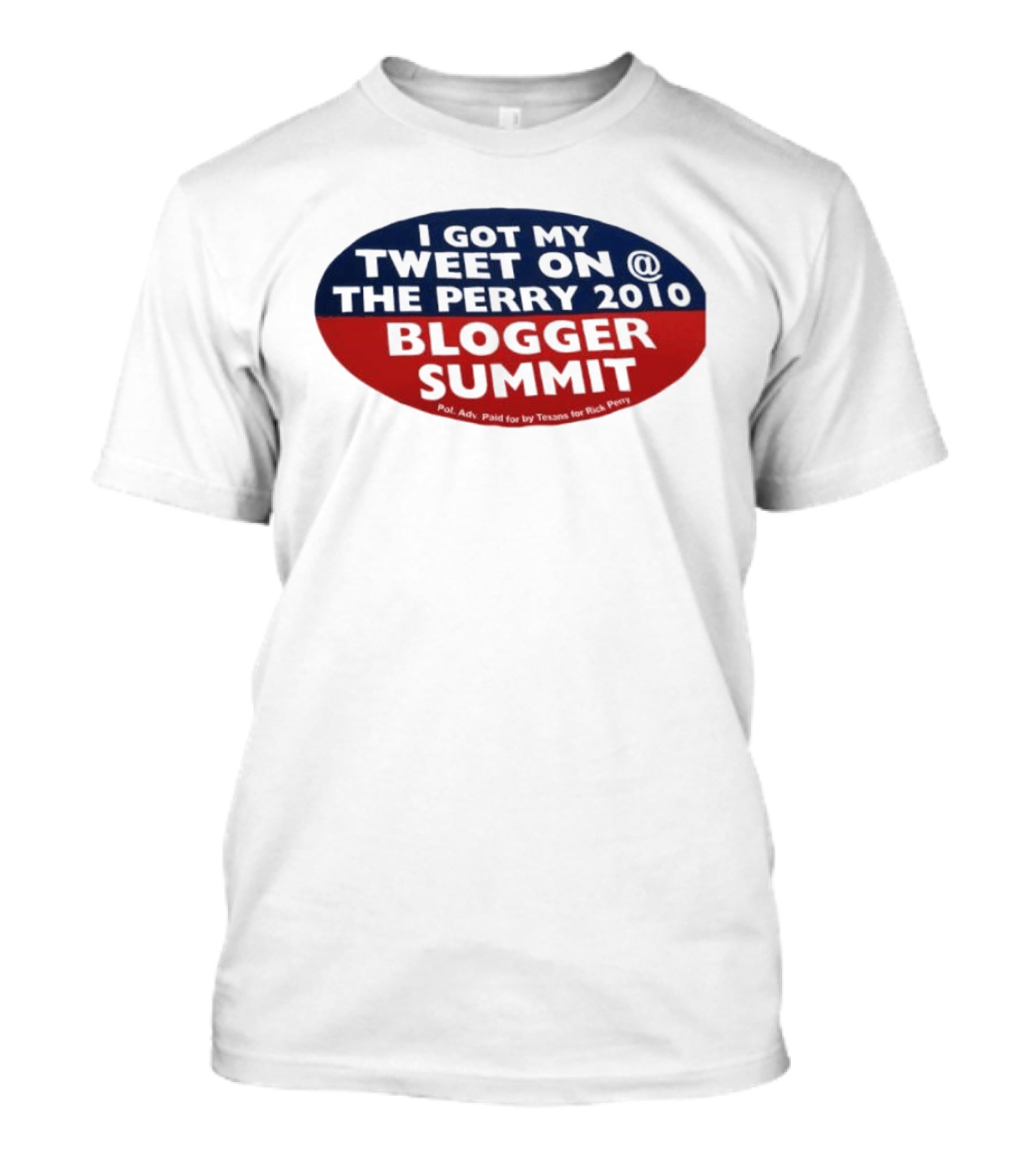 I Got My Tweet On The Perry 2010 Blogger Summit Texans For Rick Perry T-Shirt