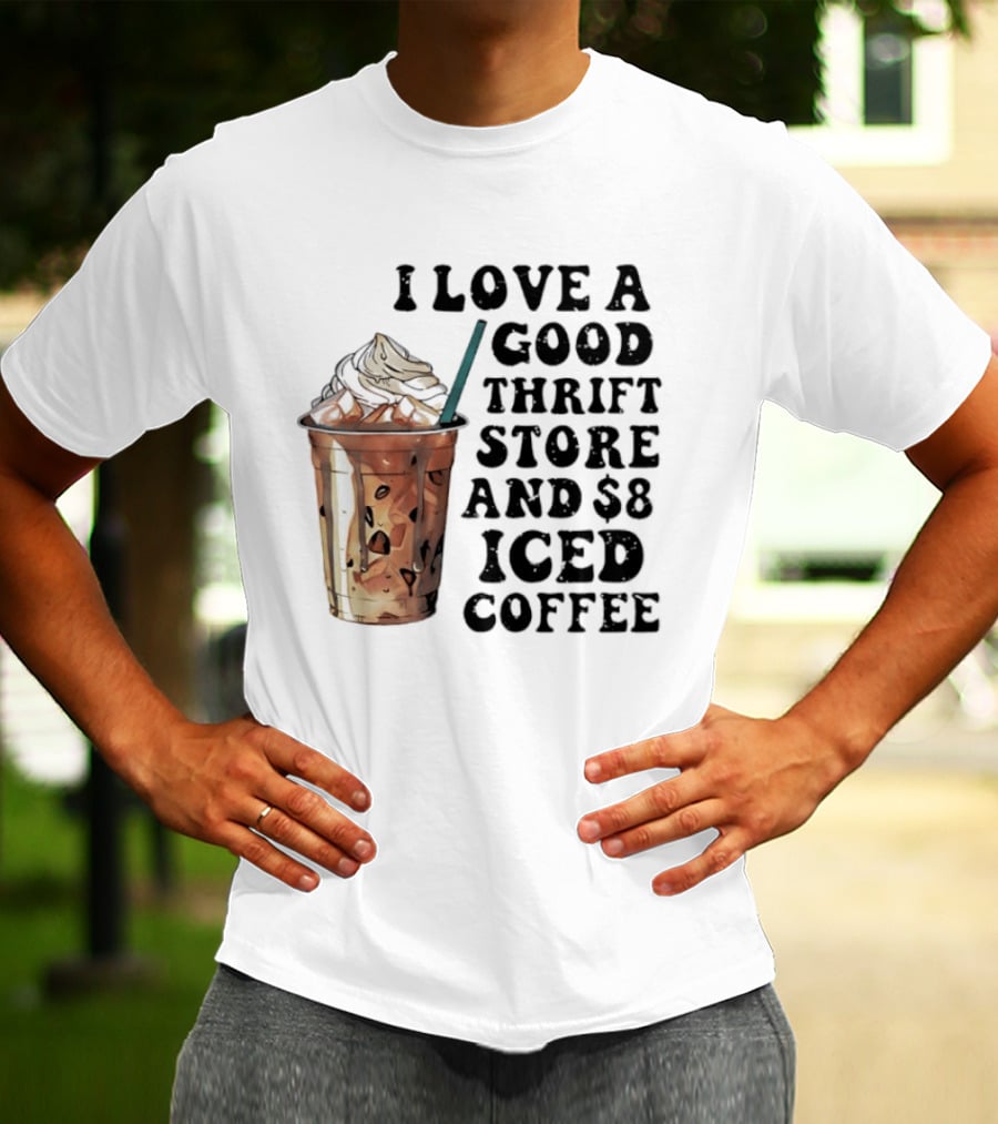 I Love A Good Thrift Store And $8 Iced Coffee Retro Aesthetic T-Shirt