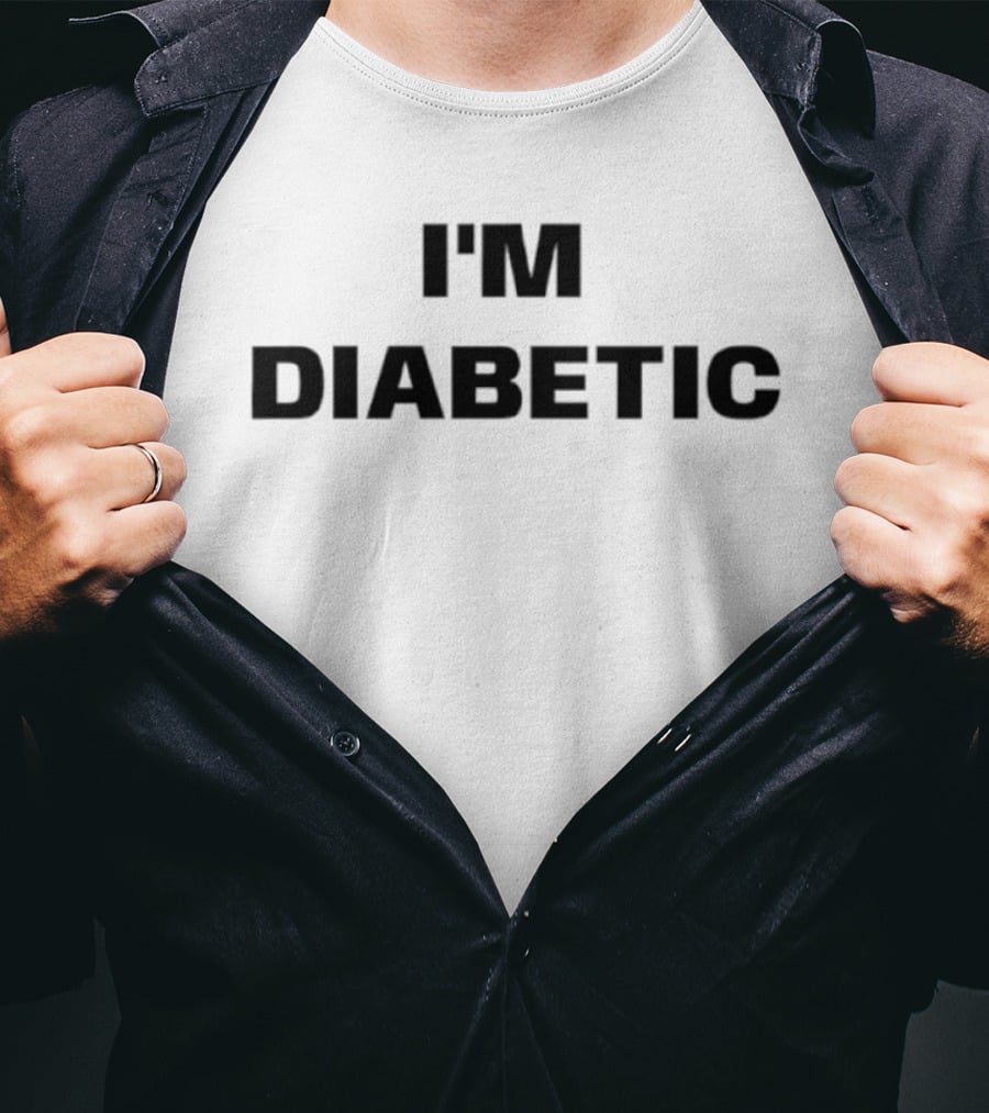 I'm Diabetic T-Shirt