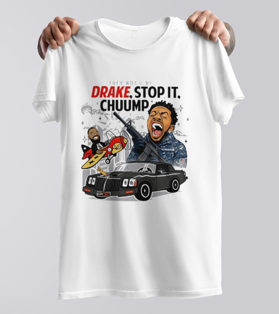 They Not Like Us Drake Stop It Chuump Kendrick Lamar Car Airplane T-Shirt