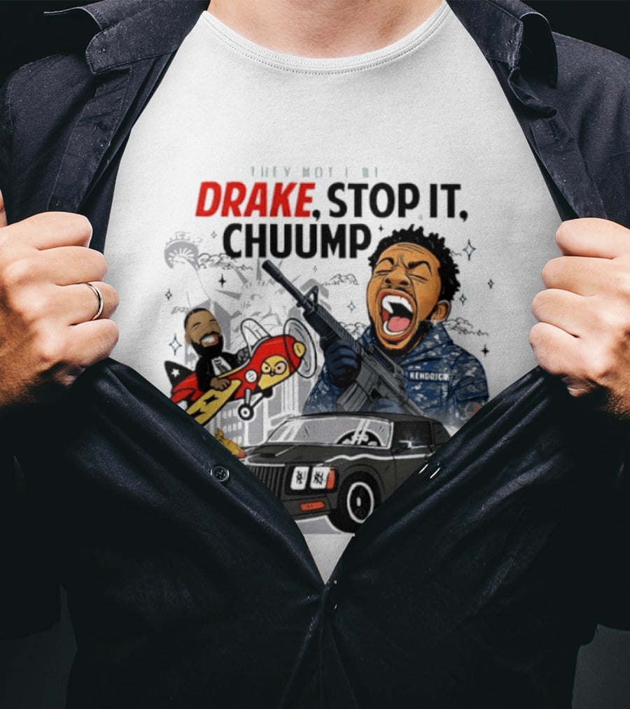 They Not Like Us Drake Stop It Chuump Kendrick Lamar Car Airplane T-Shirt