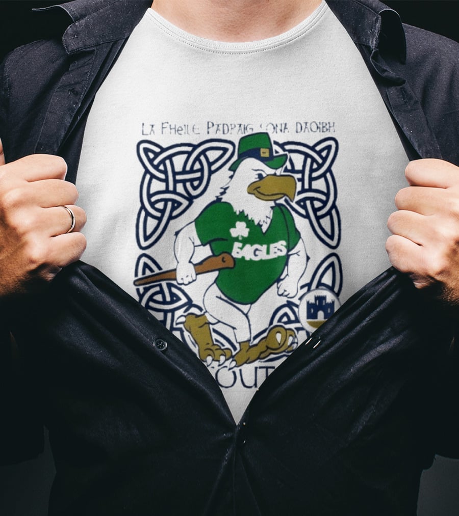 St. Patrick's Day Philadelphia Eagles Hail Southern La Fhéile Pádraig Sona Daoibh T-Shirt