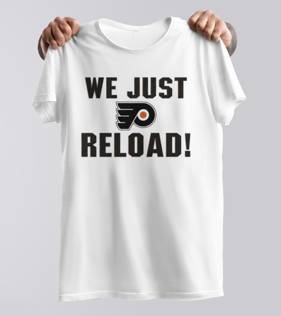 Philadelphia Flyers We Just Reload T-Shirt
