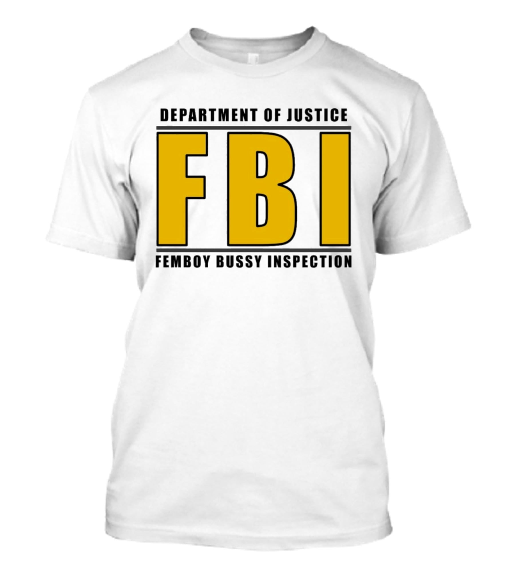 Department Of Justice FBI Femboy Bussy Inspection T-Shirt