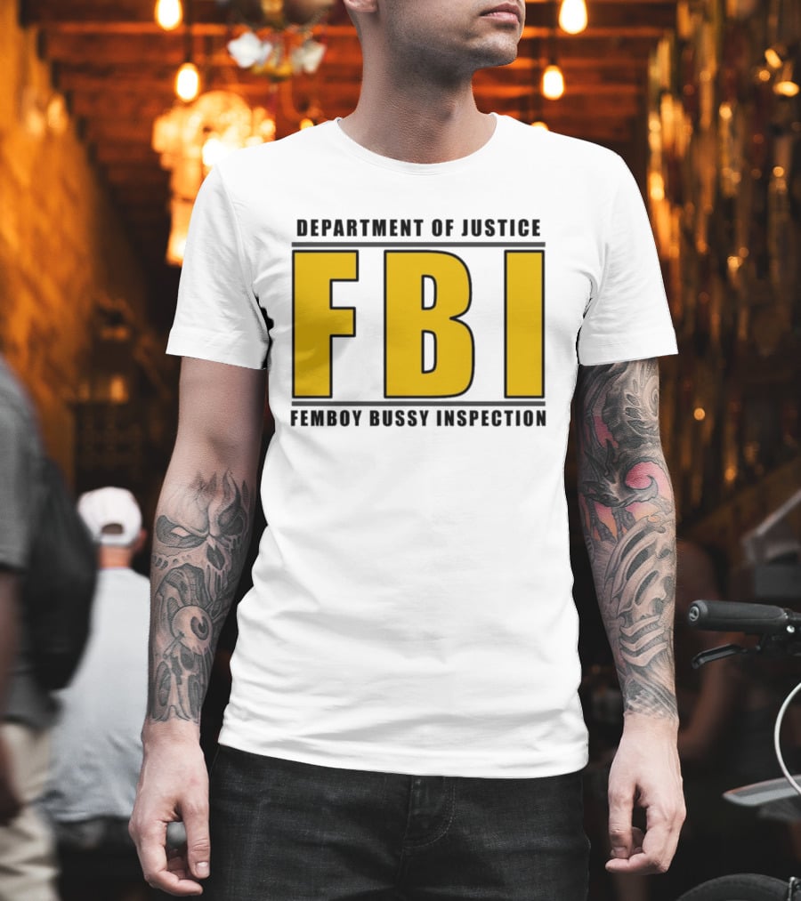 Department Of Justice FBI Femboy Bussy Inspection T-Shirt