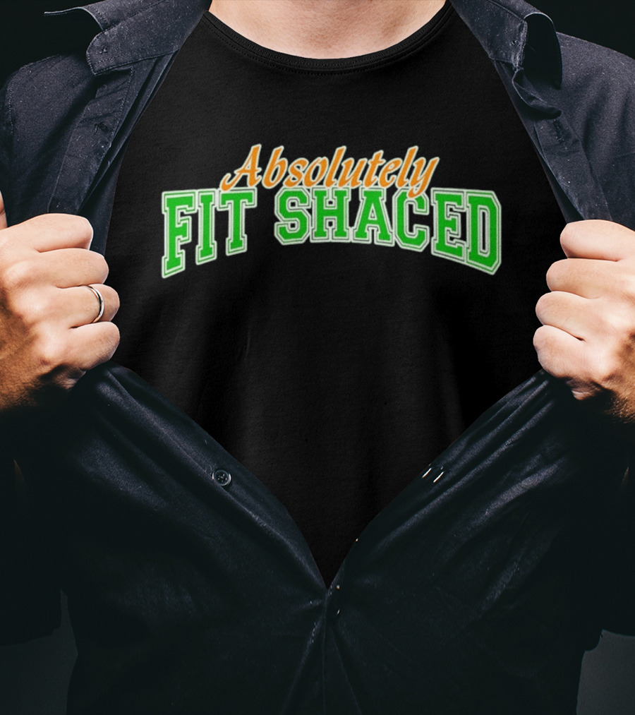 Absolutely Fit Shaced Irish Party St. Patrick's Day Celebration T-Shirt