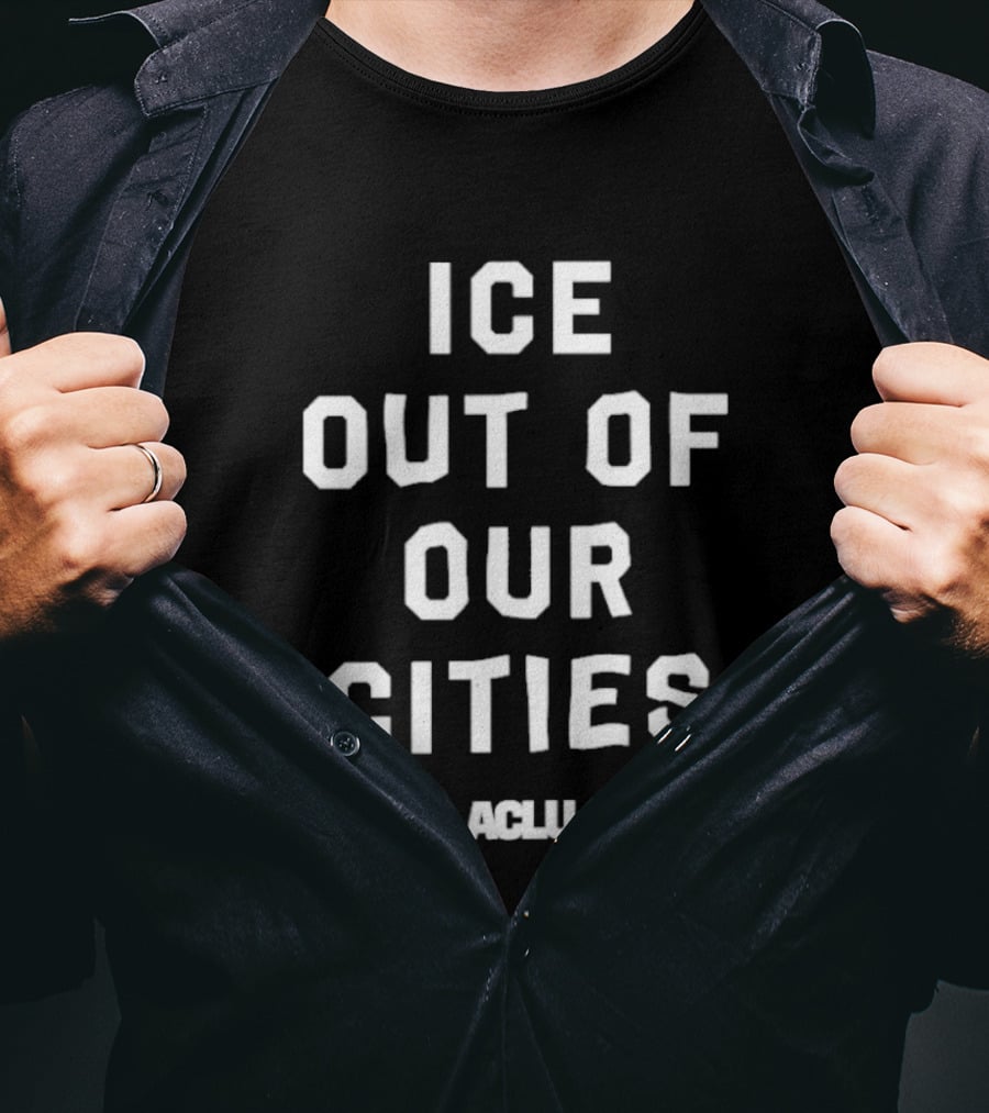 ICE Out Of Our Cities ACLU Advocacy Merchandise T-Shirt