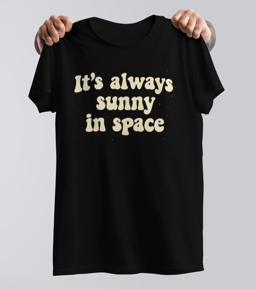 It's Always Sunny In Space NASA Astronaut T-Shirt