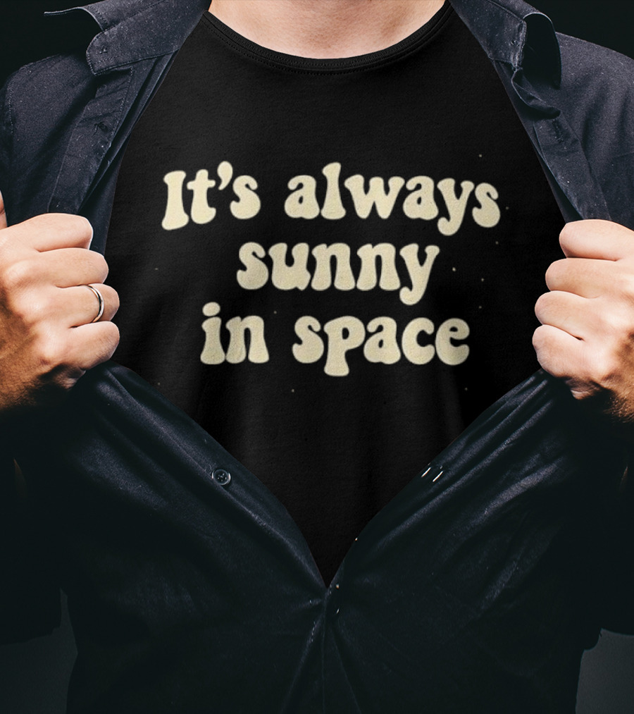 It's Always Sunny In Space NASA Astronaut T-Shirt