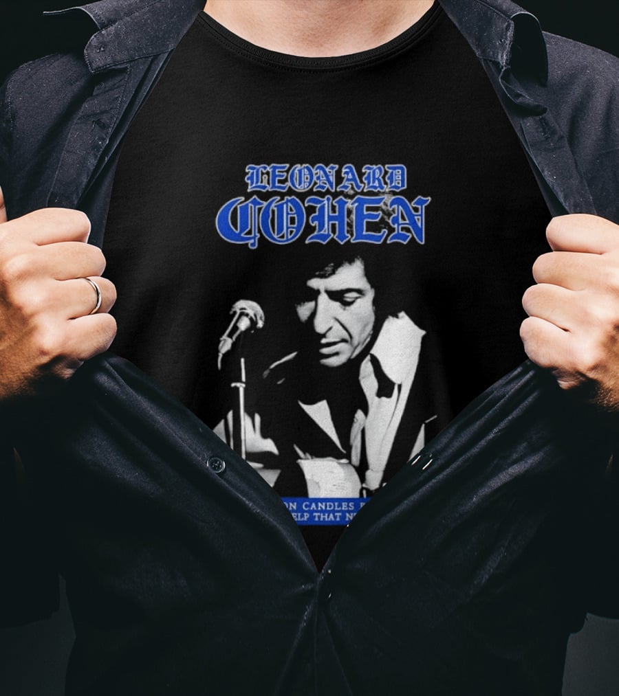 Leonard Cohen A Million Candles Burning For The Help That Never Came T-Shirt