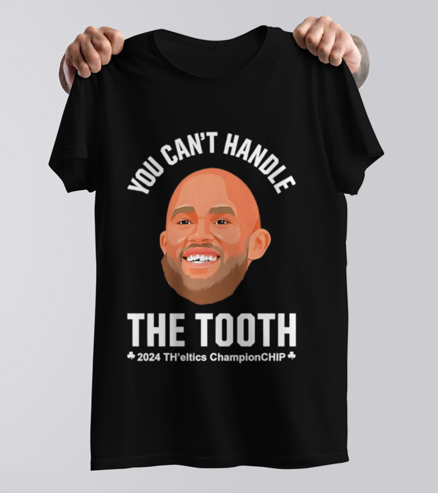 You Can't Handle The Tooth Derrick White 2024 TH'eNICE ChampionCHIP T-Shirt