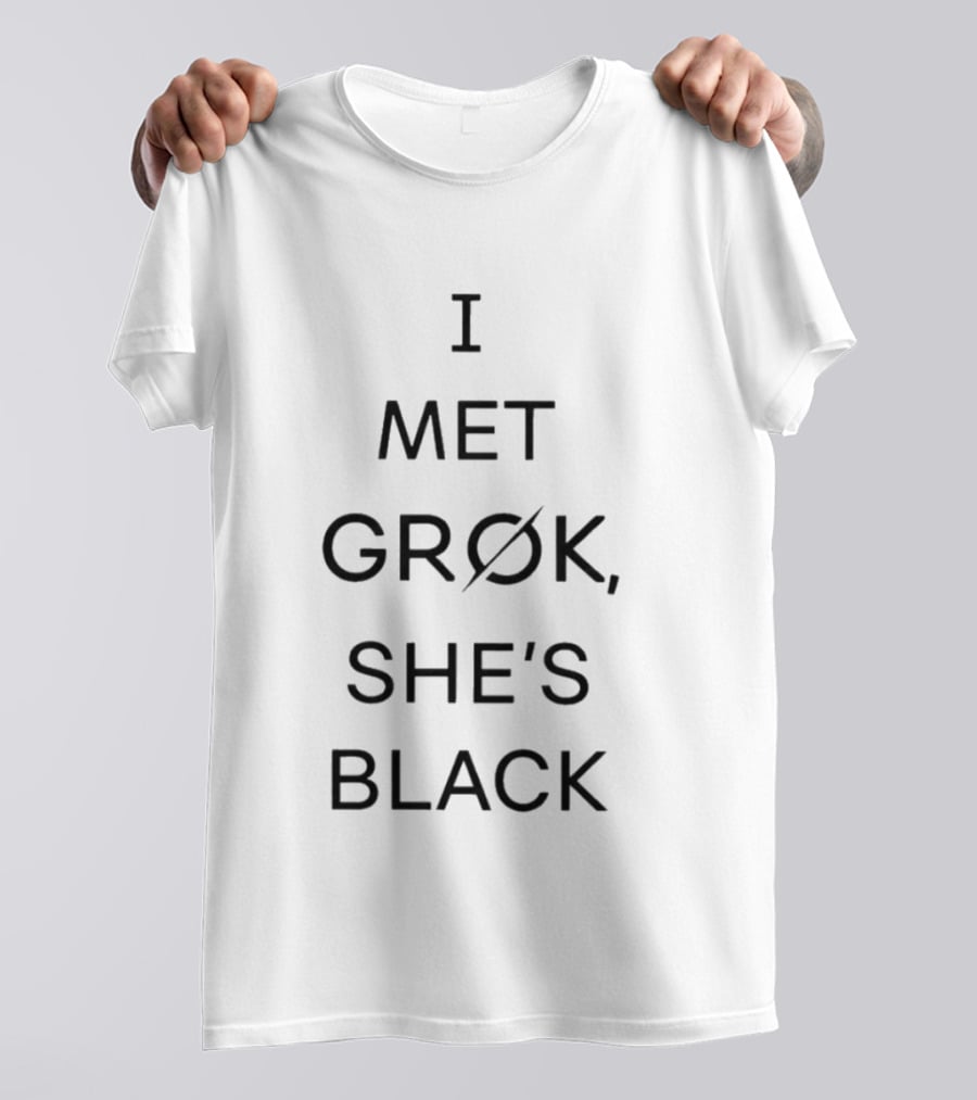 I Met Grok She's Black T-Shirt