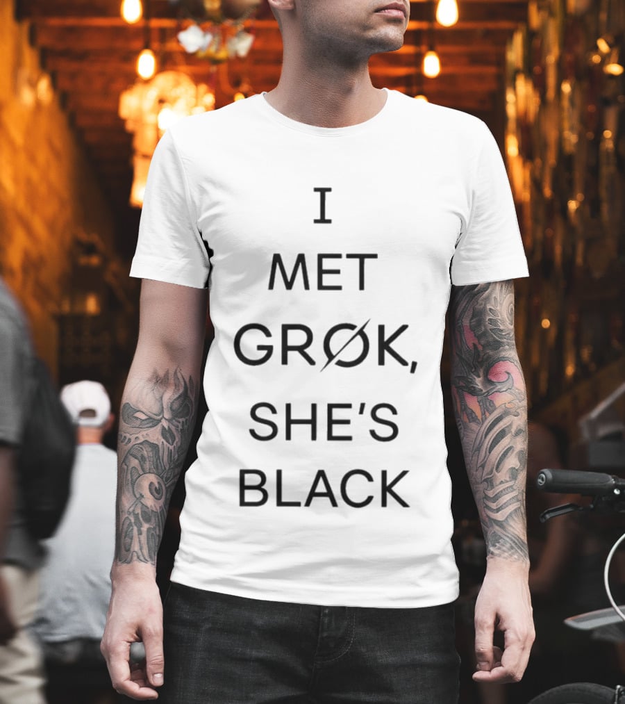 I Met Grok She's Black T-Shirt