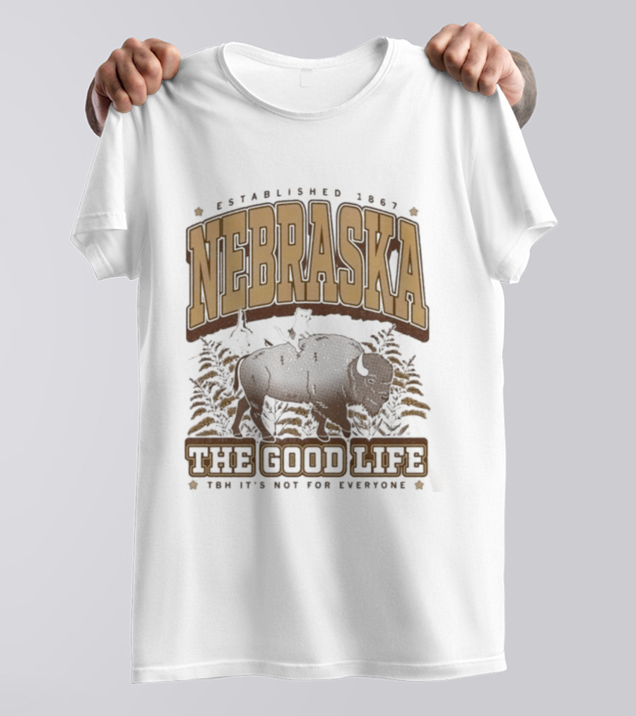 Nebraska Established 1867 Bison The Good Life Now It's Not For Everyone T-Shirt