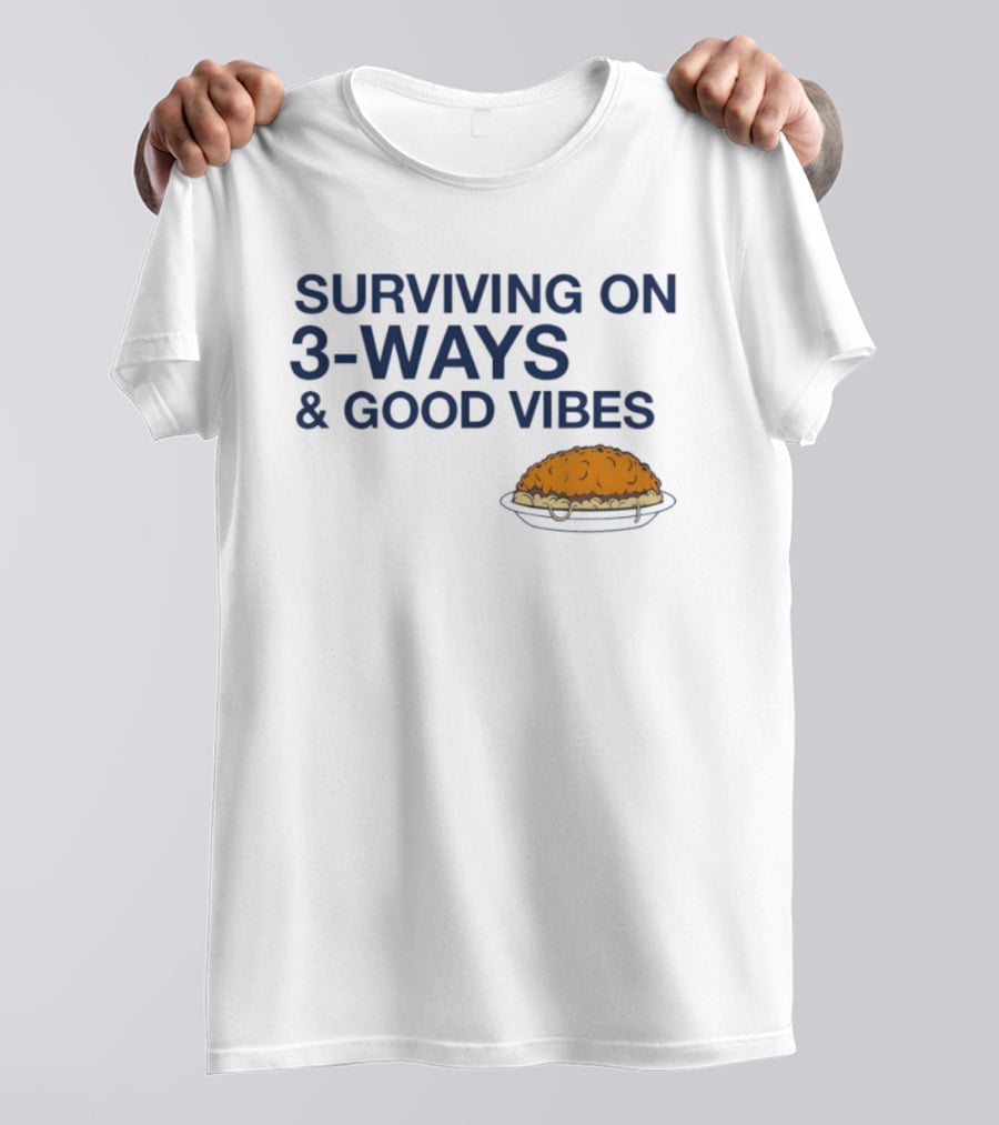 Surviving On 3 Ways And Good Vibes With Cheesy Pasta T-Shirt