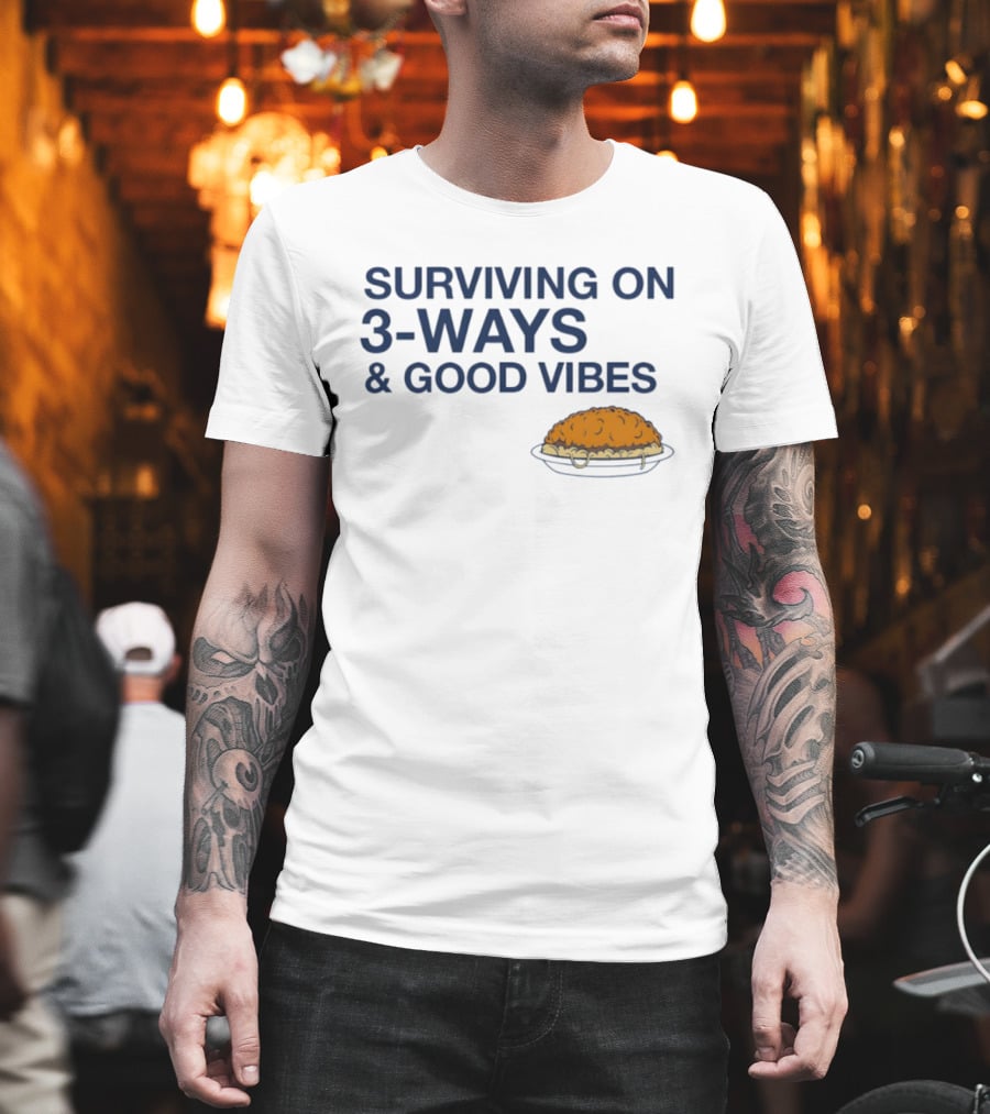 Surviving On 3 Ways And Good Vibes With Cheesy Pasta T-Shirt