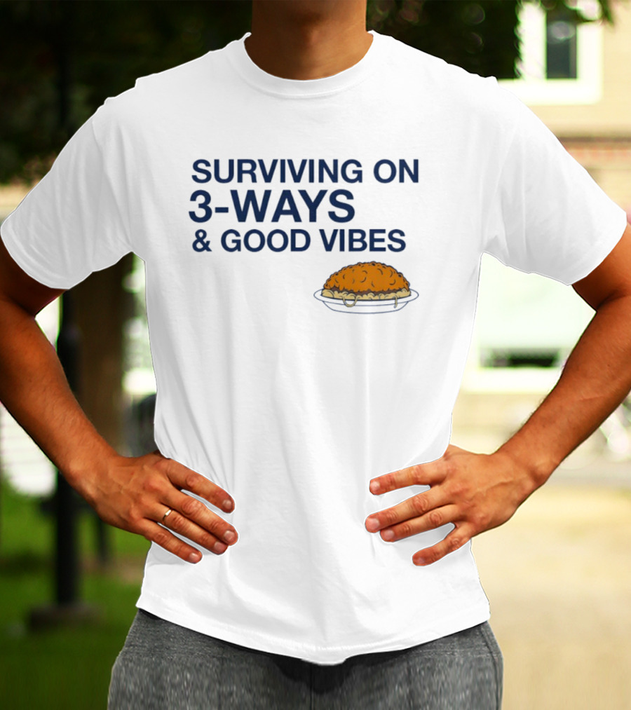 Surviving On 3 Ways And Good Vibes With Cheesy Pasta T-Shirt