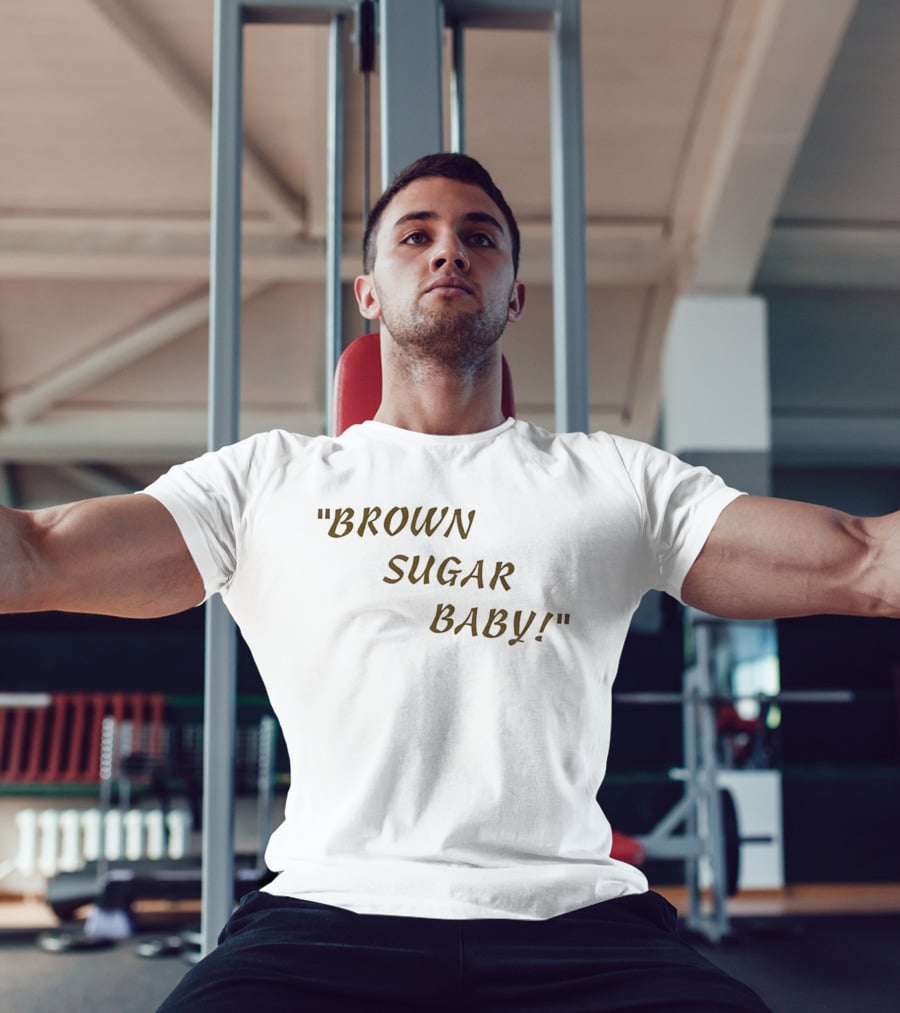 Brown Sugar Baby! T-Shirt